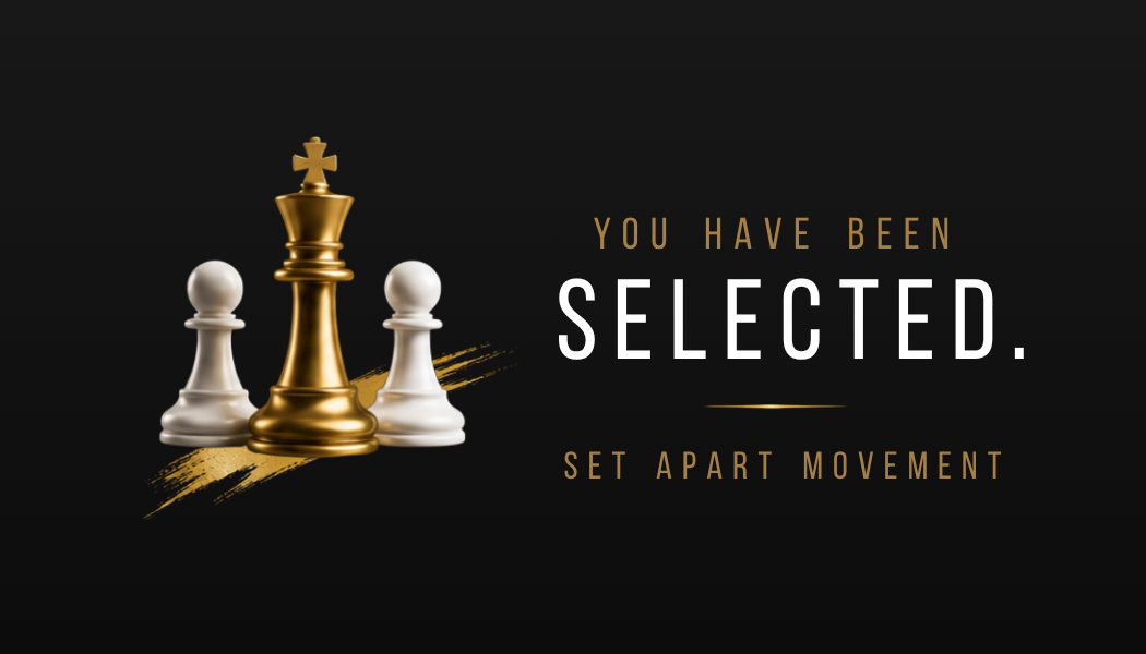 You Have Been Selected - Set Apart Movement